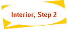Interior, Step 2